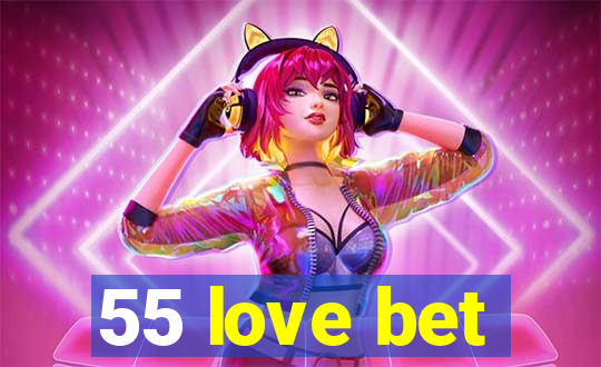 55 love bet